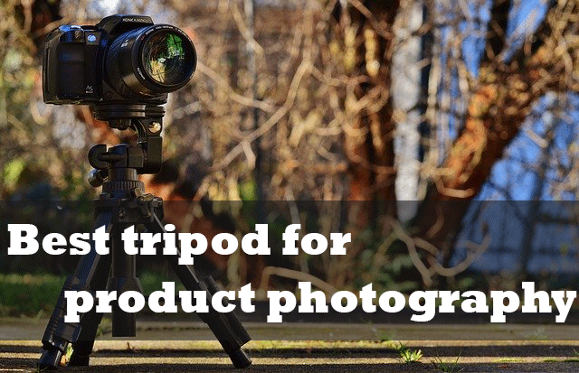 best tripods for product photography