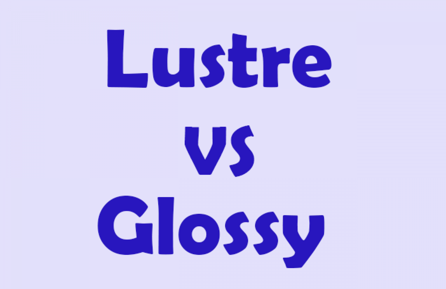 Lustre vs Glossy Which is better photo paper?