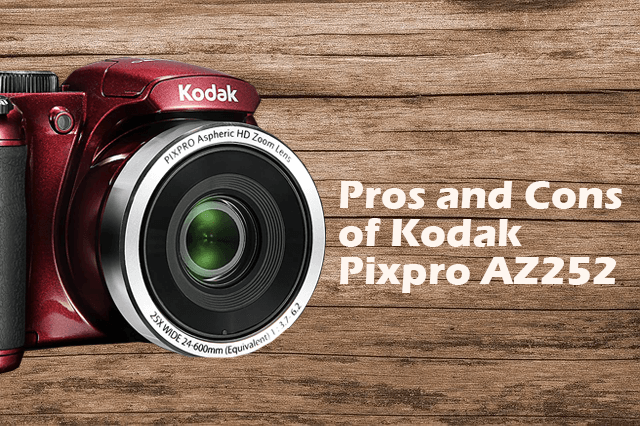 Pros and Cons of Kodak Pixpro AZ252